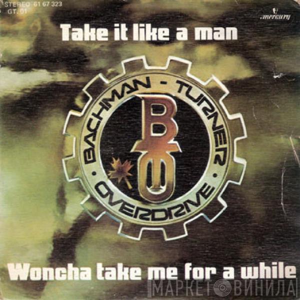 Bachman-Turner Overdrive - Take It Like A Man