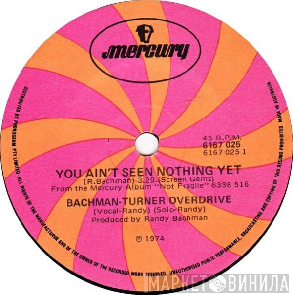  Bachman-Turner Overdrive  - You Ain't Seen Nothing Yet