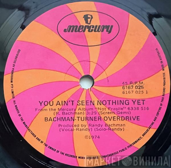  Bachman-Turner Overdrive  - You Ain't Seen Nothing Yet