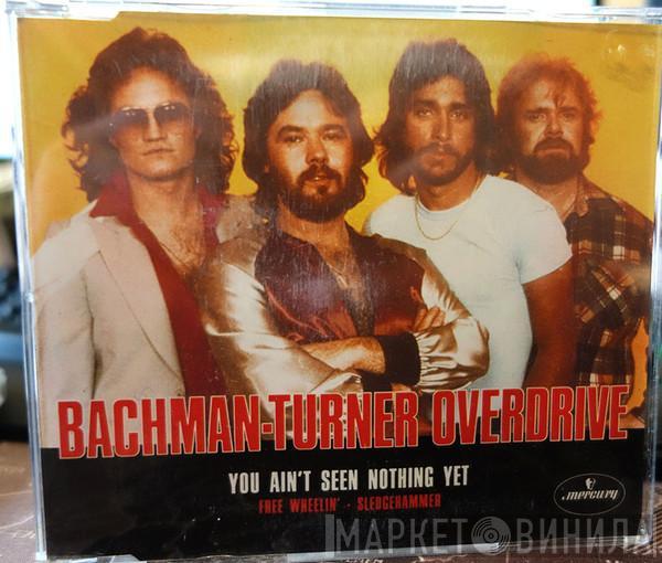  Bachman-Turner Overdrive  - You Ain't Seen Nothing Yet