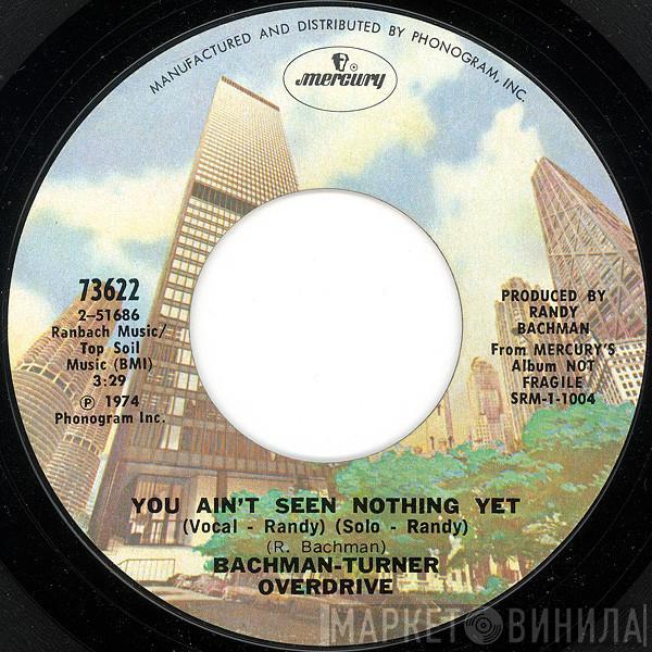  Bachman-Turner Overdrive  - You Ain't Seen Nothing Yet
