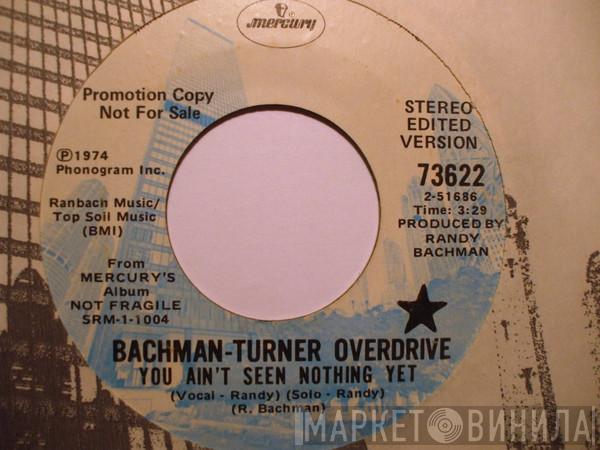  Bachman-Turner Overdrive  - You Ain't Seen Nothing Yet