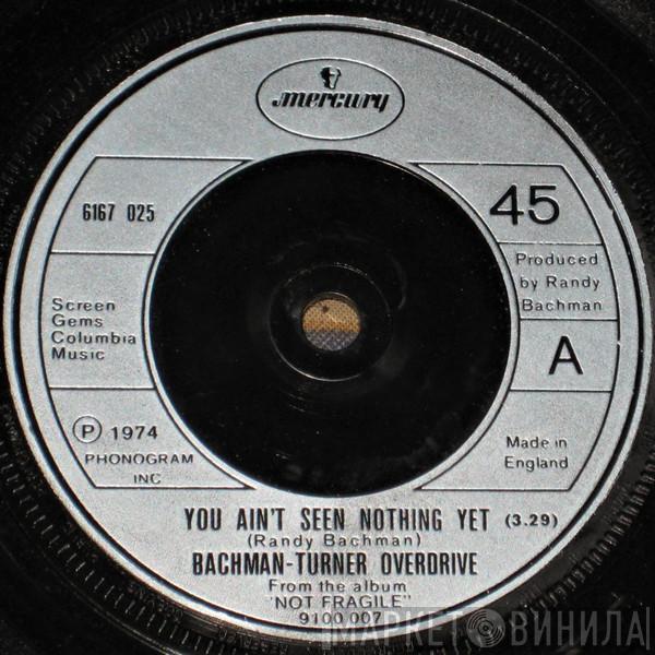  Bachman-Turner Overdrive  - You Ain't Seen Nothing Yet