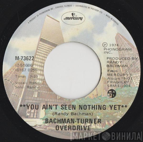  Bachman-Turner Overdrive  - You Ain't Seen Nothing Yet