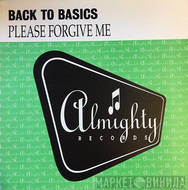 Back To Basics  - Please Forgive Me