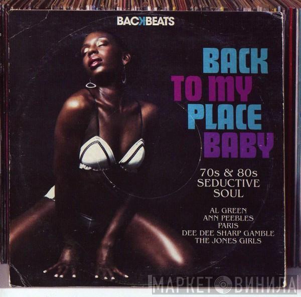  - Back To My Place Baby - 70s & 80s Seductive Soul