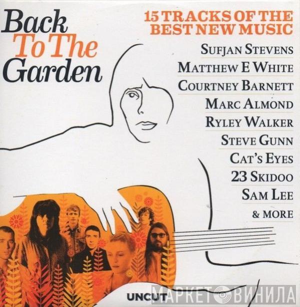  - Back To The Garden (15 Tracks Of The Best New Music)