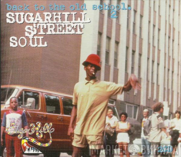  - Back To The Old School 2 - Sugarhill Street Soul