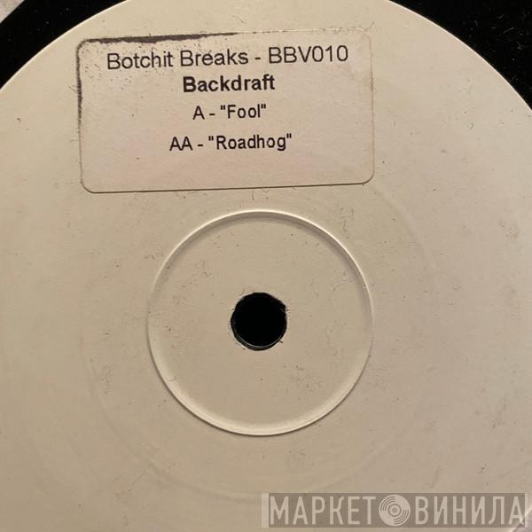 Backdraft  - Fool / Road Hog