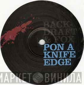 Backdraft  - Pon A Knife Edge / Ring