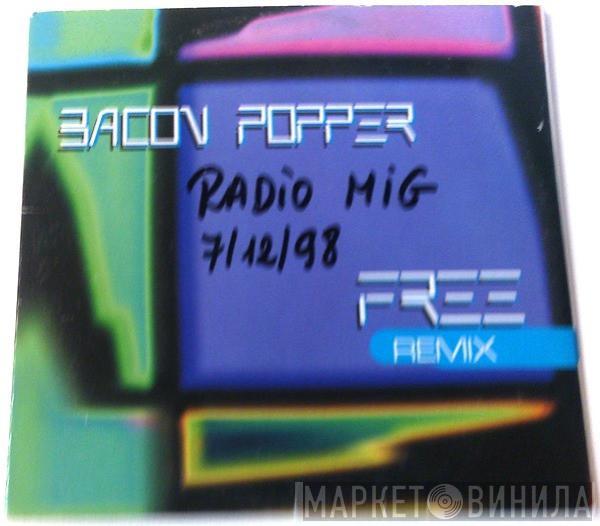  Bacon Popper  - Free (Remix)