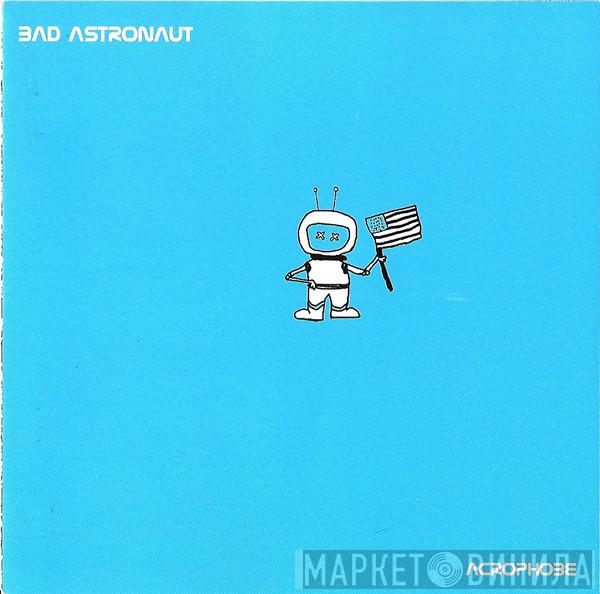 Bad Astronaut - Acrophobe