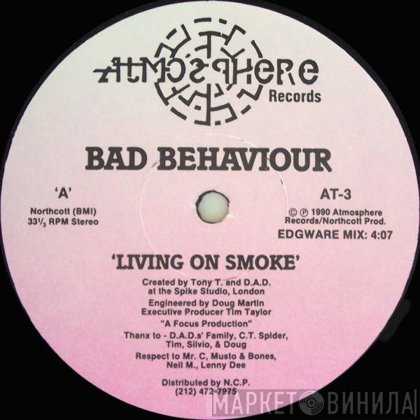 Bad Behaviour  - Living On Smoke