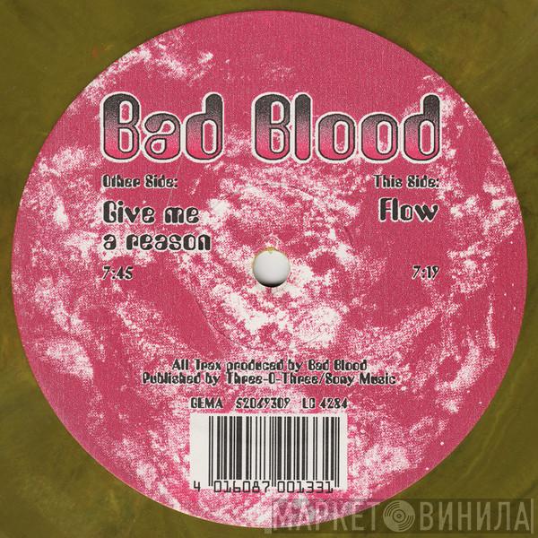 Bad Blood - Give Me A Reason / Flow