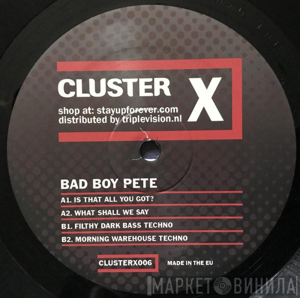 Bad Boy Pete - Is That All You Got ? E.P.