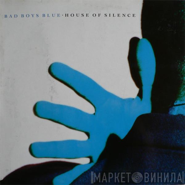 Bad Boys Blue - House Of Silence