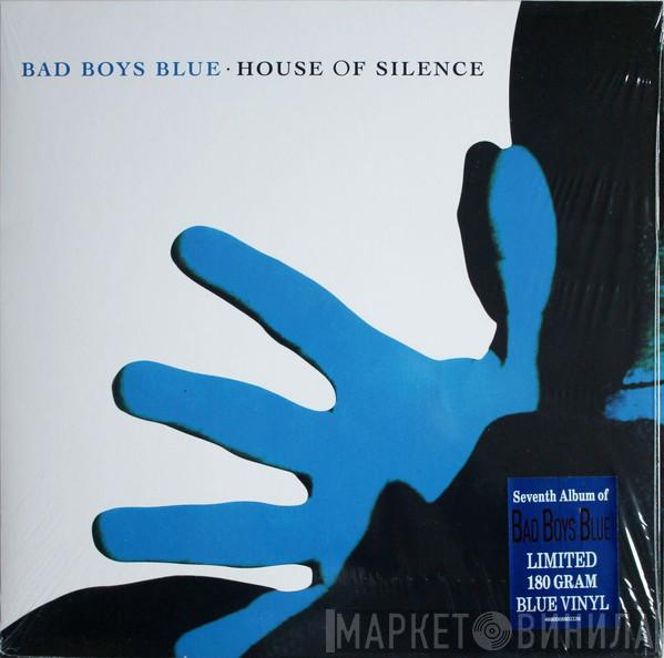 Bad Boys Blue - House Of Silence