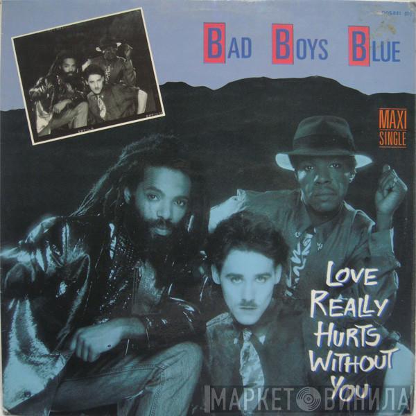 Bad Boys Blue - Love Really Hurts Without You