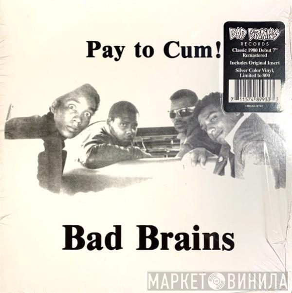  Bad Brains  - Pay To Cum!