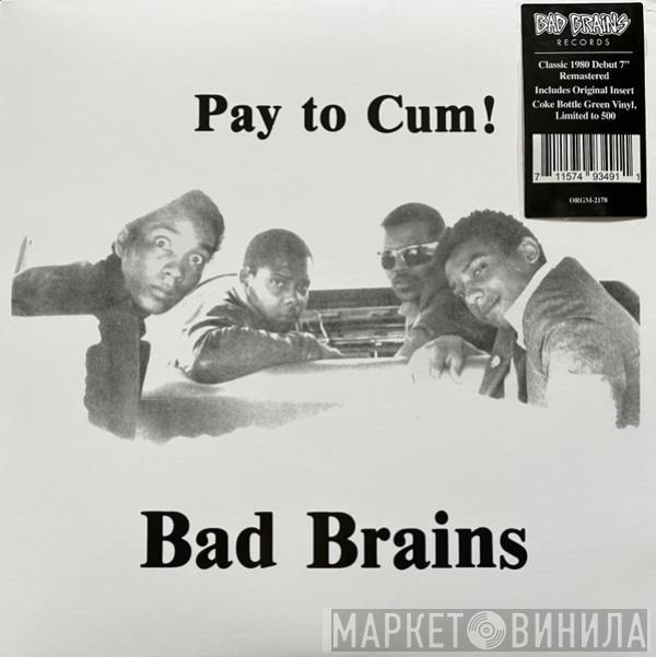  Bad Brains  - Pay To Cum!