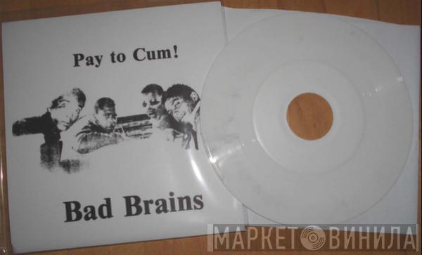 Bad Brains - Pay To Cum!