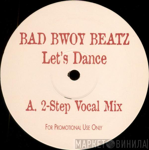 Bad Bwoy Beatz - Let's Dance