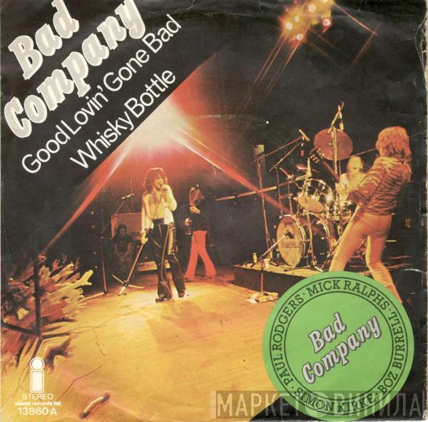 Bad Company  - Good Lovin' Gone Bad / Whisky Bottle