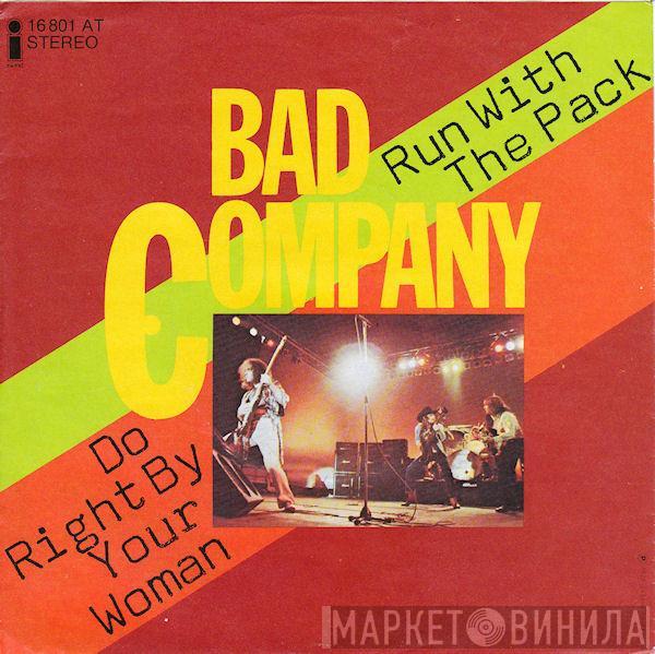 Bad Company  - Run With The Pack / Do Right By Your Woman