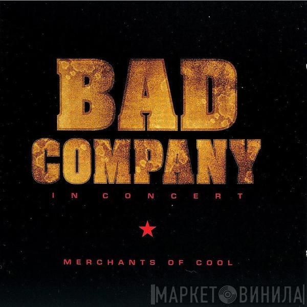 Bad Company  - In Concert: Merchants Of Cool