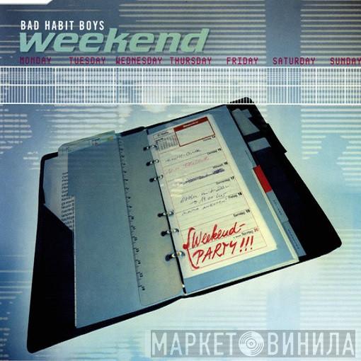  Bad Habit Boys  - Weekend