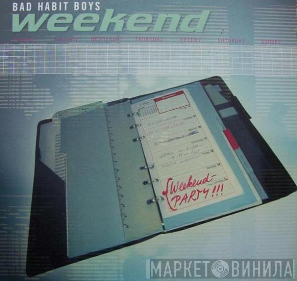  Bad Habit Boys  - Weekend