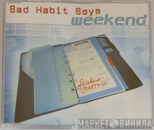  Bad Habit Boys  - Weekend