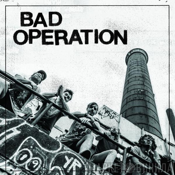  Bad Operation  - Bad Operation