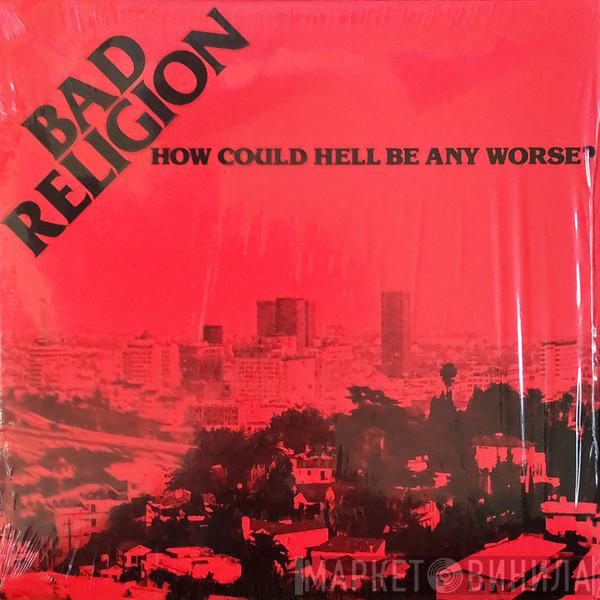  Bad Religion  - How Could Hell Be Any Worse?