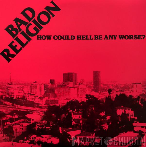  Bad Religion  - How Could Hell Be Any Worse?