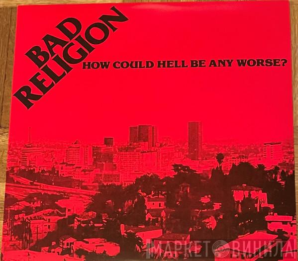  Bad Religion  - How Could Hell Be Any Worse?