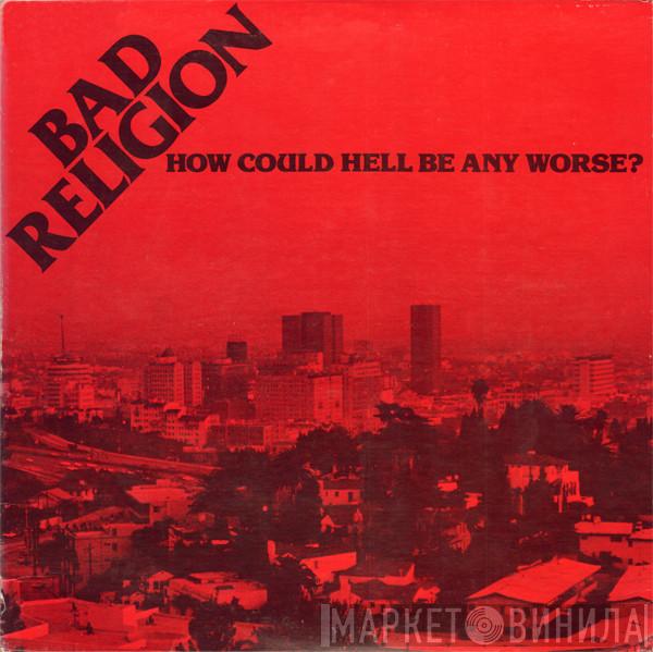  Bad Religion  - How Could Hell Be Any Worse?