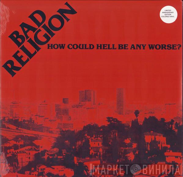  Bad Religion  - How Could Hell Be Any Worse?