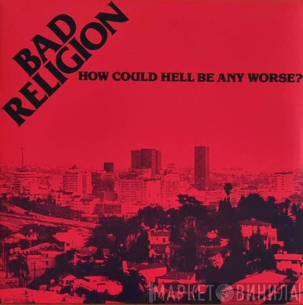  Bad Religion  - How Could Hell Be Any Worse?