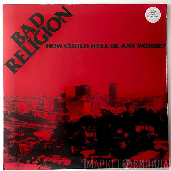  Bad Religion  - How Could Hell Be Any Worse?