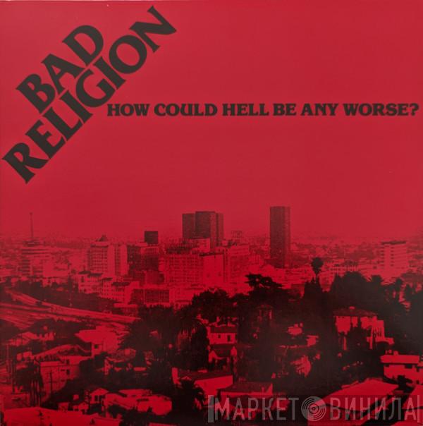  Bad Religion  - How Could Hell Be Any Worse?