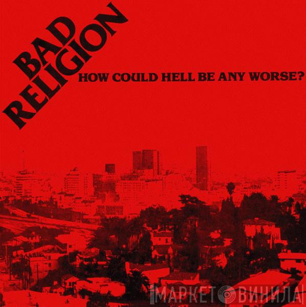  Bad Religion  - How Could Hell Be Any Worse?