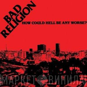  Bad Religion  - How Could Hell Be Any Worse?