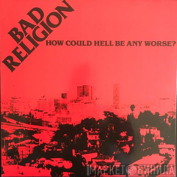  Bad Religion  - How Could Hell Be Any Worse?