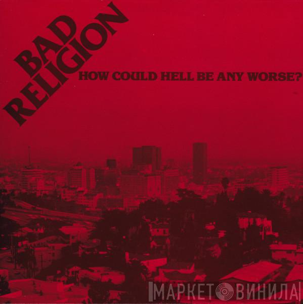  Bad Religion  - How Could Hell Be Any Worse?