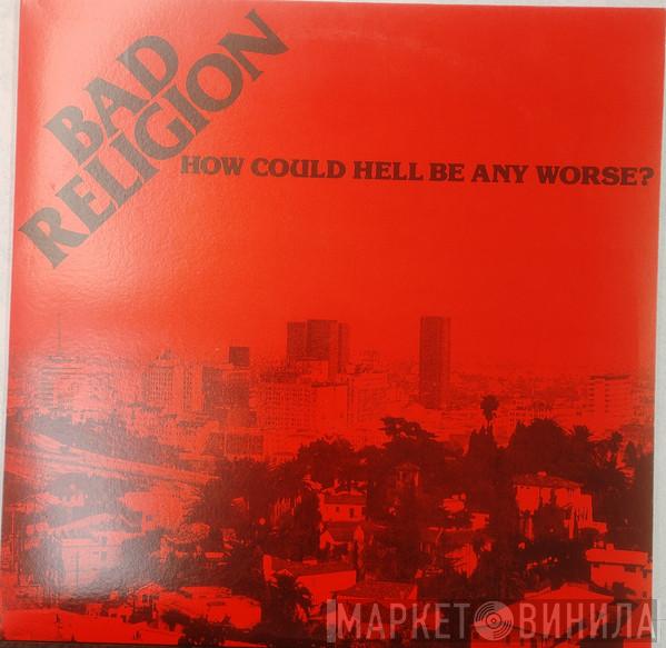  Bad Religion  - How Could Hell Be Any Worse?