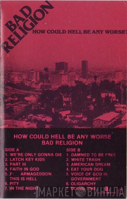  Bad Religion  - How Could Hell Be Any Worse?