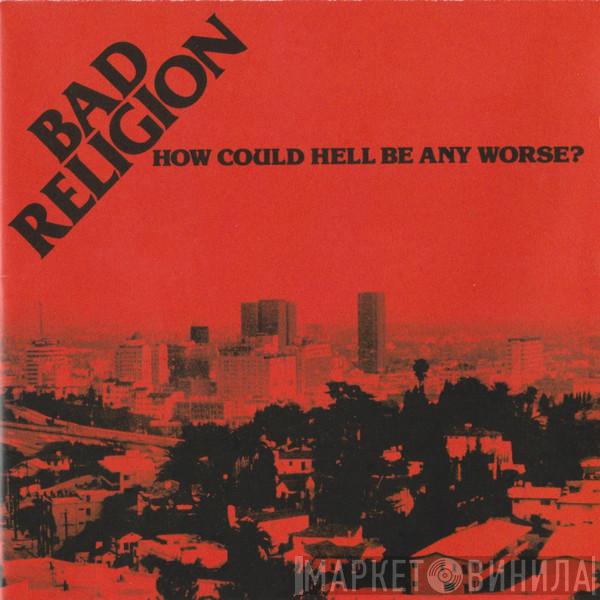  Bad Religion  - How Could Hell Be Any Worse?