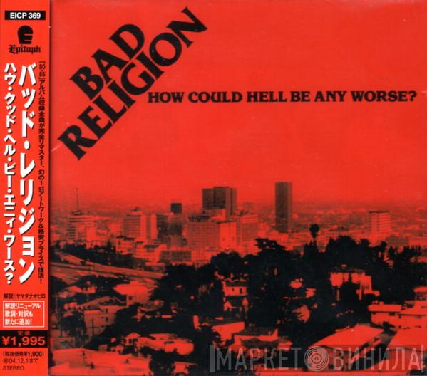  Bad Religion  - How Could Hell Be Any Worse?