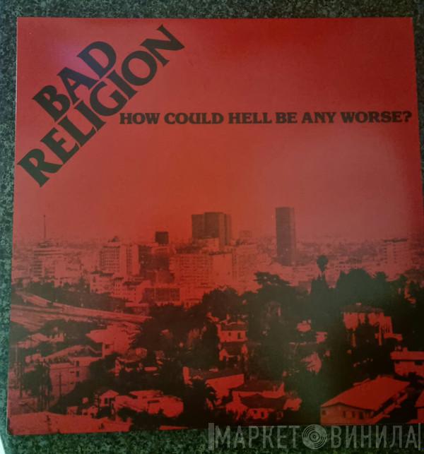  Bad Religion  - How Could Hell Be Any Worse